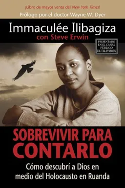 Sobrevivir Para Contarlo: Como descubri a Dios en medio del holocausto en Rwanda (Spanish Edition)