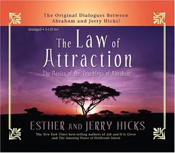 The Law of Attraction: The Basics Of The Teachings Of Abraham