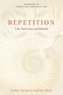 Repetition: Past Lives, Life, and Rebirth