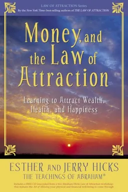 עטיפת הספר Money, and the Law of Attraction: Learning to Attract Wealth, Health, and Happiness מאת Esther Hicks