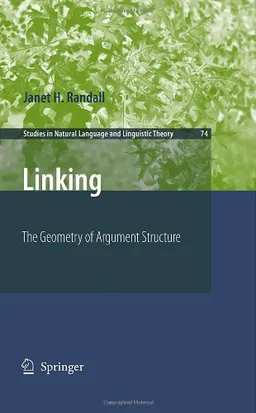 Linking: The Geometry of Argument Structure (Studies in Natural Language and Linguistic Theory)