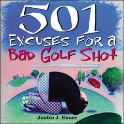 501 Excuses for a Bad Golf Shot