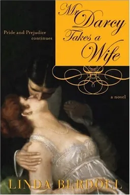 Mr. Darcy Takes a Wife: Pride and Prejudice Continues
