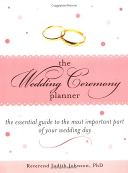 The Wedding Ceremony Planner: The Essential Guide to the Most Important Part of Your Wedding Day