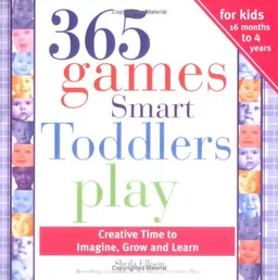 365 Games Smart Toddlers Play, 2E: Creative Time to Imagine, Grow and Learn (365 Games Smart Toddlers Play: Creative Time to Imagine, Grow & Lear)