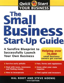 The Small Business Start-Up Guide: A Surefire Blueprint to Successfully Launch Your Own Business