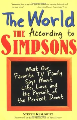 The World According to The Simpsons: What Our Favorite TV Family Says about Life, Love, and the Pursuit of the Perfect Donut