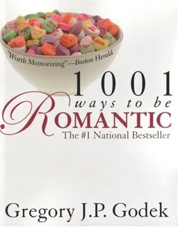 1001 Ways to Be Romantic: Now Completely Revised and More Romantic Than Ever