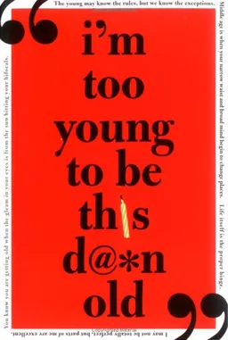 I'm Too Young to Be This Damn Old