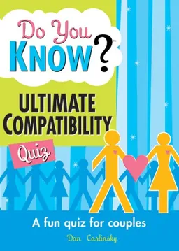 Do You Know? The Ultimate Compatibility Quiz: A fun quiz for couples