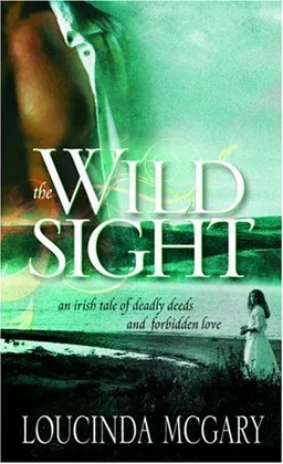 The Wild Sight: An Irish tale of deadly deeds and forbidden love