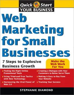 Web Marketing for Small Businesses: 7 Steps to Explosive Business Growth (Quick Start Your Business)