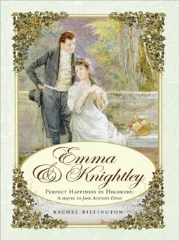 Emma & Knightley: Perfect Happiness in Highbury: A Sequel to Jane Austen's Emma