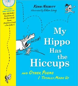 My Hippo Has the Hiccups with CD: And Other Poems I Totally Made Up