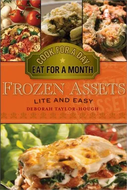 Frozen Assets Lite and Easy: Cook for a Day, Eat for a Month