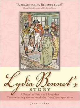 Lydia Bennet's Story: A Sequel to Pride and Prejudice