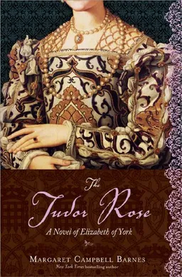 The Tudor Rose: The Story of the Queen Who United a Kingdom and Birthed a Dynasty