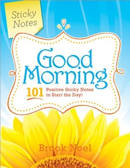 Good Morning!: 101 Positive Sticky Notes to Start the Day