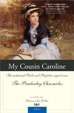 My Cousin Caroline: The acclaimed Pride and Prejudice sequel series The Pemberley Chronicles Book 6