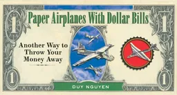 Paper Airplanes With Dollar Bills: Another Way to Throw Your Money Away