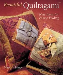 עטיפת הספר Beautiful Quiltagami: New Ideas for Fabric Folding מאת Mary Jo Hiney