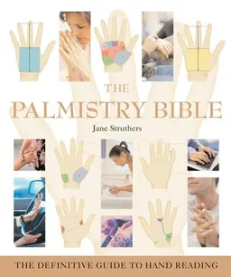 The Palmistry Bible: The Definitive Guide to Hand Reading (... Bible)