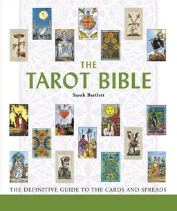 The Tarot Bible: The Definitive Guide to the Cards and Spreads (... Bible)