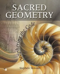 Sacred Geometry: Deciphering the Code