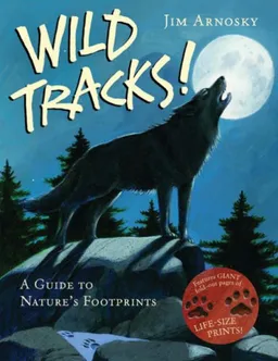 Wild Tracks!: A Guide to Nature's Footprints