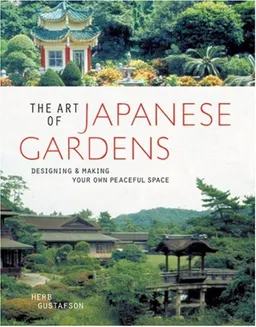 The Art of Japanese Gardens: Designing & Making Your Own Peaceful Space