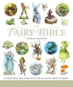 The Fairy Bible: The Definitive Guide to the World of Fairies (... Bible)