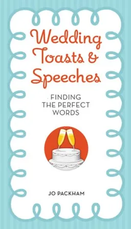 Wedding Toasts & Speeches: Finding the Perfect Words