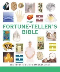 The Fortune-Teller's Bible: The Definitive Guide to the Arts of Divination (... Bible)