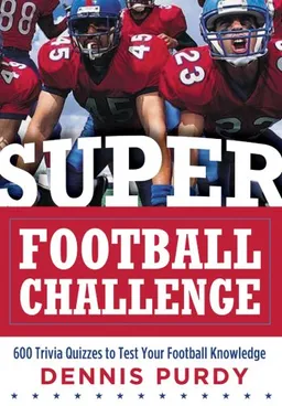 Super Football Challenge: 600 Trivia Quizzes to Test Your Football Knowledge