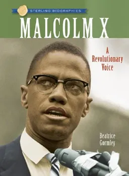 Sterling Biographies: Malcolm X: A Revolutionary Voice