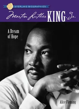 Sterling Biographies: Martin Luther King, Jr.: A Dream of Hope