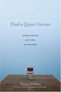 Find a Quiet Corner: Inner Peace: Anytime, Anywhere