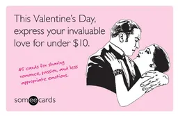 This Valentine's Day, Express Your Invaluable Love for Under $10: 45 Cards for Sharing Romance, Passion, and Less Appropriate Emotions