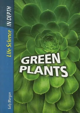Green Plants (Life Science in-Depth)