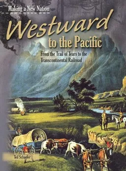 Westward to the Pacific (Making a New Nation)