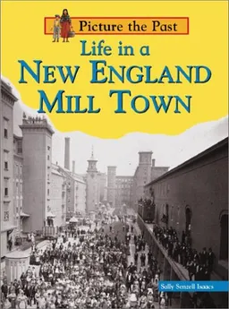 Life in a New England Mill Town (Picture the Past)