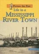 Life in a Mississippi River Town (Picture the Past)