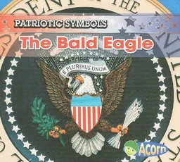 The Bald Eagle (Patriotic Symbols)