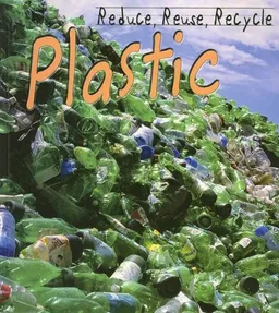 Reduce, Reuse, Recycle Plastic