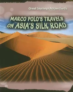 Marco Polo's Travels on Asia's Silk Road (Great Journeys Across Earth)