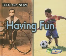 Having Fun (Then and Now)