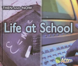 Life at School (Then and Now)