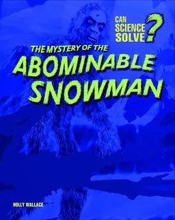 The Mystery of the Abominable Snowman (Can Science Solve?)