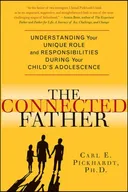 The Connected Father: Understanding Your Unique Role and Responsibilities during Your Child's Adolescence