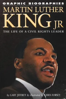 Martin Luther King Jr.: The Life of a Civil Rights Leader (Graphic Biographies)